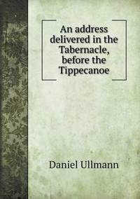 Book Cover for An Address Delivered in the Tabernacle, Before the Tippecanoe by Anna George