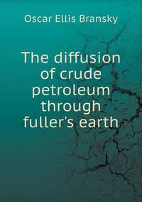 Book Cover for The Diffusion of Crude Petroleum Through Fuller's Earth by Jesse Russell, Ronald Cohn