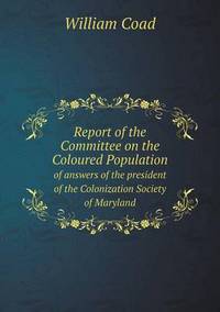 Book Cover for Report of the Committee on the Coloured Population of Answers of the President of the Colonization Society of Maryland by Pam Brown