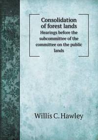 Book Cover for Consolidation of Forest Lands Hearings Before the Subcommittee of the Committee on the Public Lands by Pam Brown
