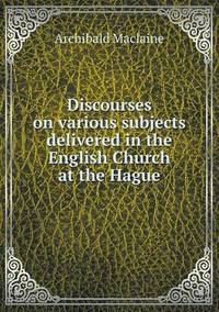 Book Cover for Discourses on Various Subjects Delivered in the English Church at the Hague by Anna George