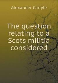 Book Cover for The Question Relating to a Scots Militia Considered by Anna George