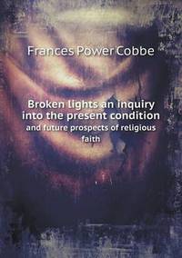 Book Cover for Broken Lights an Inquiry Into the Present Condition and Future Prospects of Religious Faith by Jesse Russell, Ronald Cohn