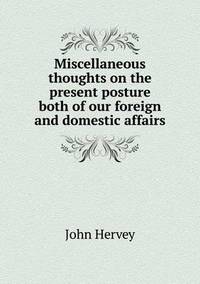 Book Cover for Miscellaneous Thoughts on the Present Posture Both of Our Foreign and Domestic Affairs by Ajayakumar K, Ajayakumar Ke