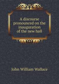 Book Cover for A Discourse Pronounced on the Inauguration of the New Hall by Ajayakumar K, Ajayakumar Ke