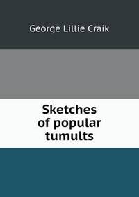 Book Cover for Sketches of Popular Tumults by Anna George