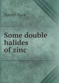 Book Cover for Some Double Halides of Zinc by Ajayakumar K, Ajayakumar Ke