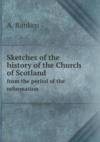 Book Cover for Sketches of the History of the Church of Scotland from the Period of the Reformation by Ajayakumar K, Ajayakumar Ke