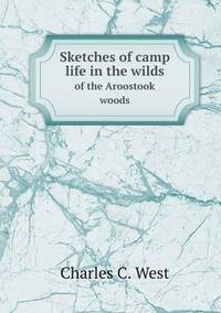 Book Cover for Sketches of Camp Life in the Wilds of the Aroostook Woods by Anna George