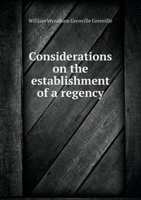 Book Cover for Considerations on the Establishment of a Regency by Ajayakumar K, Ajayakumar Ke