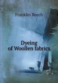 Book Cover for Dyeing of Woollen Fabrics by John Yeoman, John Yeoman, John Yeoman