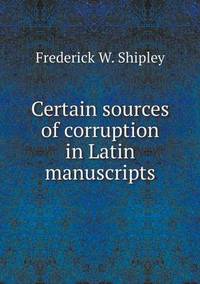 Book Cover for Certain Sources of Corruption in Latin Manuscripts by Ajayakumar K, Ajayakumar Ke