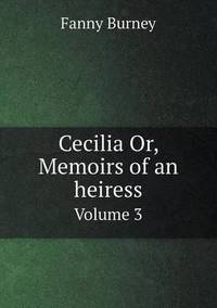 Book Cover for Cecilia Or, Memoirs of an Heiress Volume 3 by Fanny Burney