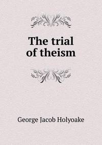 Book Cover for The Trial of Theism by Jesse Russell, Ronald Cohn
