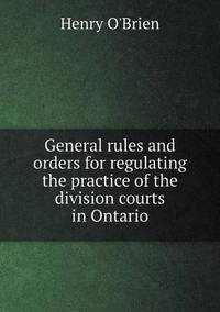 Book Cover for General Rules and Orders for Regulating the Practice of the Division Courts in Ontario by Jesse Russell, Ronald Cohn