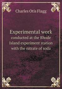 Book Cover for Experimental Work Conducted at the Rhode Island Experiment Station With the Nitrate of Soda by John Yeoman, John Yeoman, John Yeoman