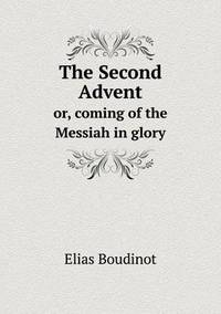 Book Cover for The Second Advent or, Coming of the Messiah in Glory by Ajayakumar K, Ajayakumar Ke