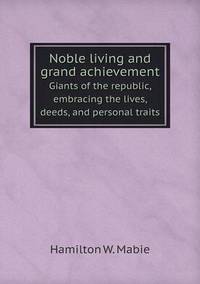 Book Cover for Noble Living and Grand Achievement Giants of the Republic, Embracing the Lives, Deeds, and Personal Traits by Ajayakumar K, Ajayakumar Ke