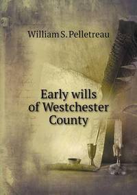 Book Cover for Early Wills of Westchester County by John Yeoman, John Yeoman, John Yeoman