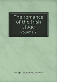 Book Cover for The Romance of the Irish Stage Volume 2 by Anna George