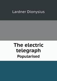 Book Cover for The Electric Telegraph Popularised by Ajayakumar K, Ajayakumar Ke