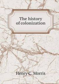 Book Cover for The History of Colonization by John Yeoman, John Yeoman, John Yeoman