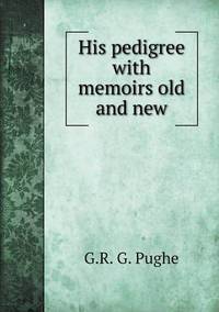 Book Cover for His Pedigree With Memoirs Old and New by Anna George