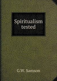 Book Cover for Spiritualism Tested by John Yeoman, John Yeoman, John Yeoman