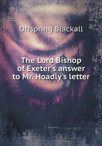 Book Cover for The Lord Bishop of Exeter's Answer to Mr. Hoadly's Letter by Anna George