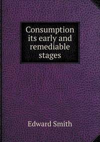 Book Cover for Consumption Its Early and Remediable Stages by Ajayakumar K, Ajayakumar Ke