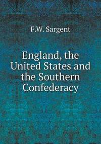 Book Cover for England, the United States and the Southern Confederacy by Jesse Russell, Ronald Cohn