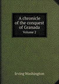 Book Cover for A Chronicle of the Conquest of Granada Volume 2 by Jesse Russell, Ronald Cohn