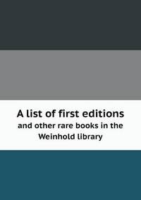Book Cover for A List of First Editions and Other Rare Books in the Weinhold Library by Jesse Russell, Ronald Cohn