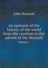 Book Cover for An Epitome of the History of the World from the Creation to the Advent of the Messiah Volume 1 by Jesse Russell, Ronald Cohn