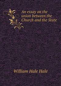 Book Cover for An Essay on the Union Between the Church and the State by Anna George