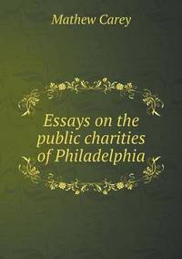Book Cover for Essays on the Public Charities of Philadelphia by Anna George