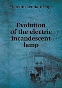 Book Cover for Evolution of the Electric Incandescent Lamp by John Yeoman, John Yeoman, John Yeoman