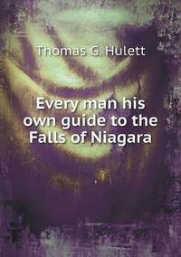 Book Cover for Every Man His Own Guide to the Falls of Niagara by Jesse Russell, Ronald Cohn