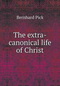 Book Cover for The Extra-Canonical Life of Christ by Anna George
