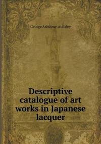 Book Cover for Descriptive Catalogue of Art Works in Japanese Lacquer by Jesse Russell, Ronald Cohn
