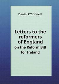 Book Cover for Letters to the Reformers of England on the Reform Bill for Ireland by John Yeoman, John Yeoman, John Yeoman