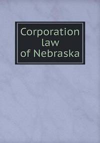 Book Cover for Corporation Law of Nebraska by John Yeoman, John Yeoman, John Yeoman