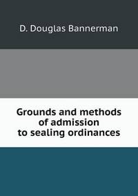 Book Cover for Grounds and Methods of Admission to Sealing Ordinances by John Yeoman, John Yeoman, John Yeoman