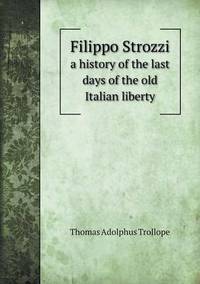 Book Cover for Filippo Strozzi a History of the Last Days of the Old Italian Liberty by Jesse Russell, Ronald Cohn