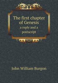 Book Cover for The First Chapter of Genesis a Reply and a Postscript by John Yeoman, John Yeoman, John Yeoman