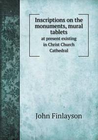 Book Cover for Inscriptions on the Monuments, Mural Tablets at Present Existing in Christ Church Cathedral by Ajayakumar K, Ajayakumar Ke