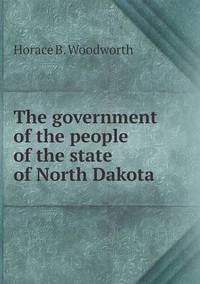 Book Cover for The Government of the People of the State of North Dakota by Jesse Russell, Ronald Cohn