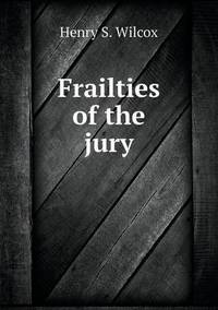 Book Cover for Frailties of the Jury by Jesse Russell, Ronald Cohn