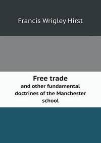 Book Cover for Free Trade and Other Fundamental Doctrines of the Manchester School by John Yeoman, John Yeoman, John Yeoman