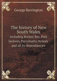 Book Cover for The History of New South Wales Including Botany Bay, Port Jackson, Parramatta, Sydney and All Its Dependancies by Ajayakumar K, Ajayakumar Ke